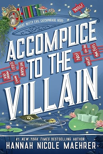 ACCOMPLICE TO THE VILLAIN by HANNAH NICOLE MAEHRER