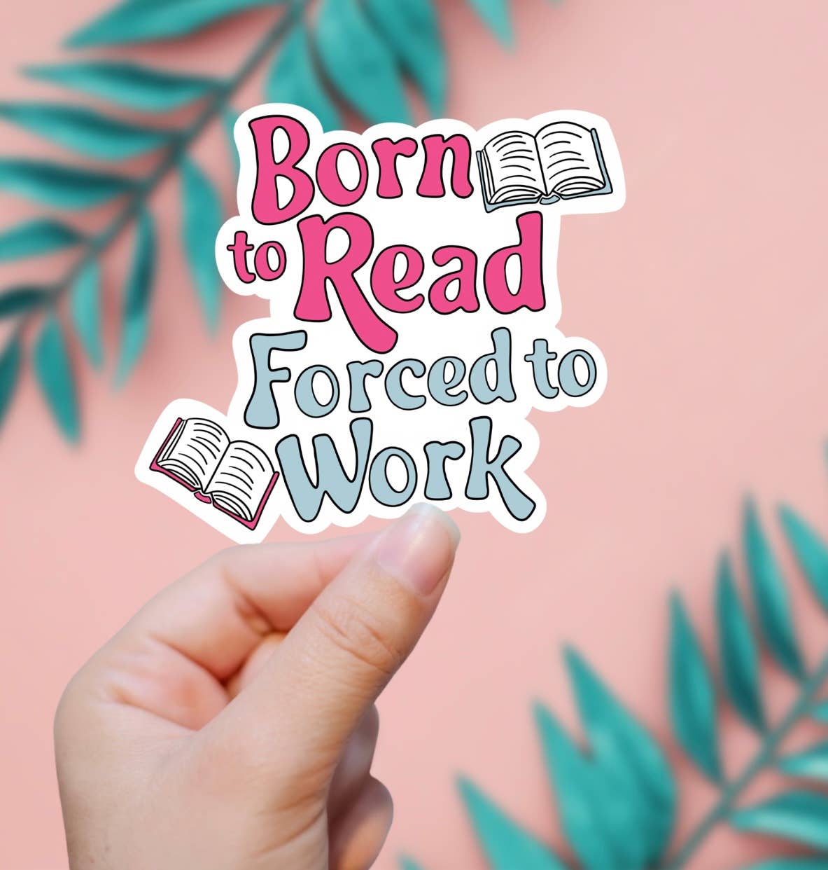 Born To Read, Forced To Work Sticker