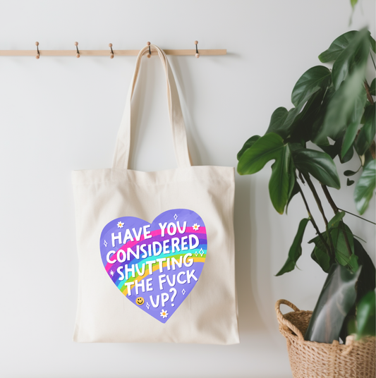 Have You Considered Shutting Up? Canvas Tote Bag