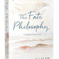 THE FATE PHILOSOPHY by SARAH A. BAILEY