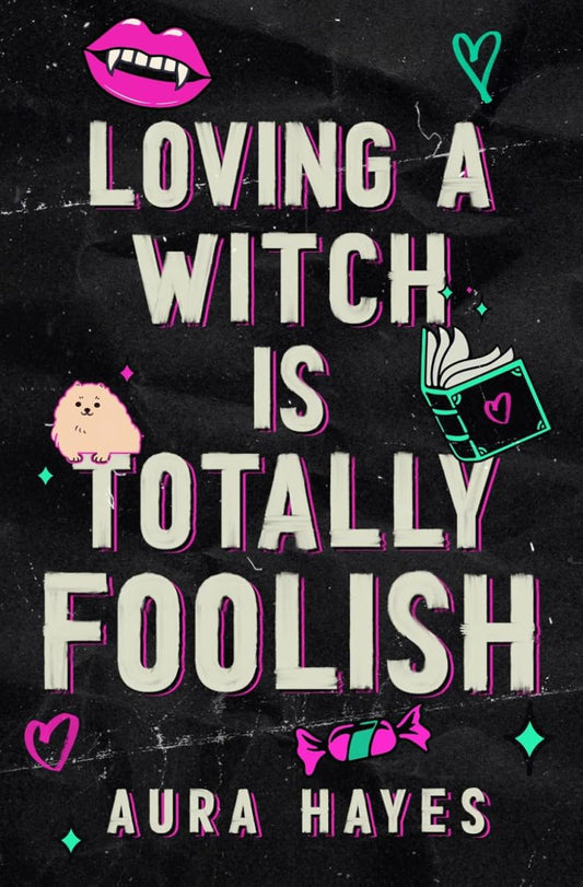 Loving a Witch is Totally Foolish (Deluxe Edition) by Aura Hayes