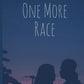 ONE MORE RACE by ALYCIA CAROSELLA