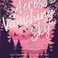 ACROSS THE VANISHING SKY by CATHERINE COWLES
