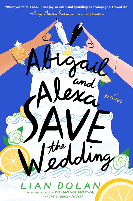 ABIGAIL AND ALEXA SAVE THE WEDDING by LIAN DOLAN
