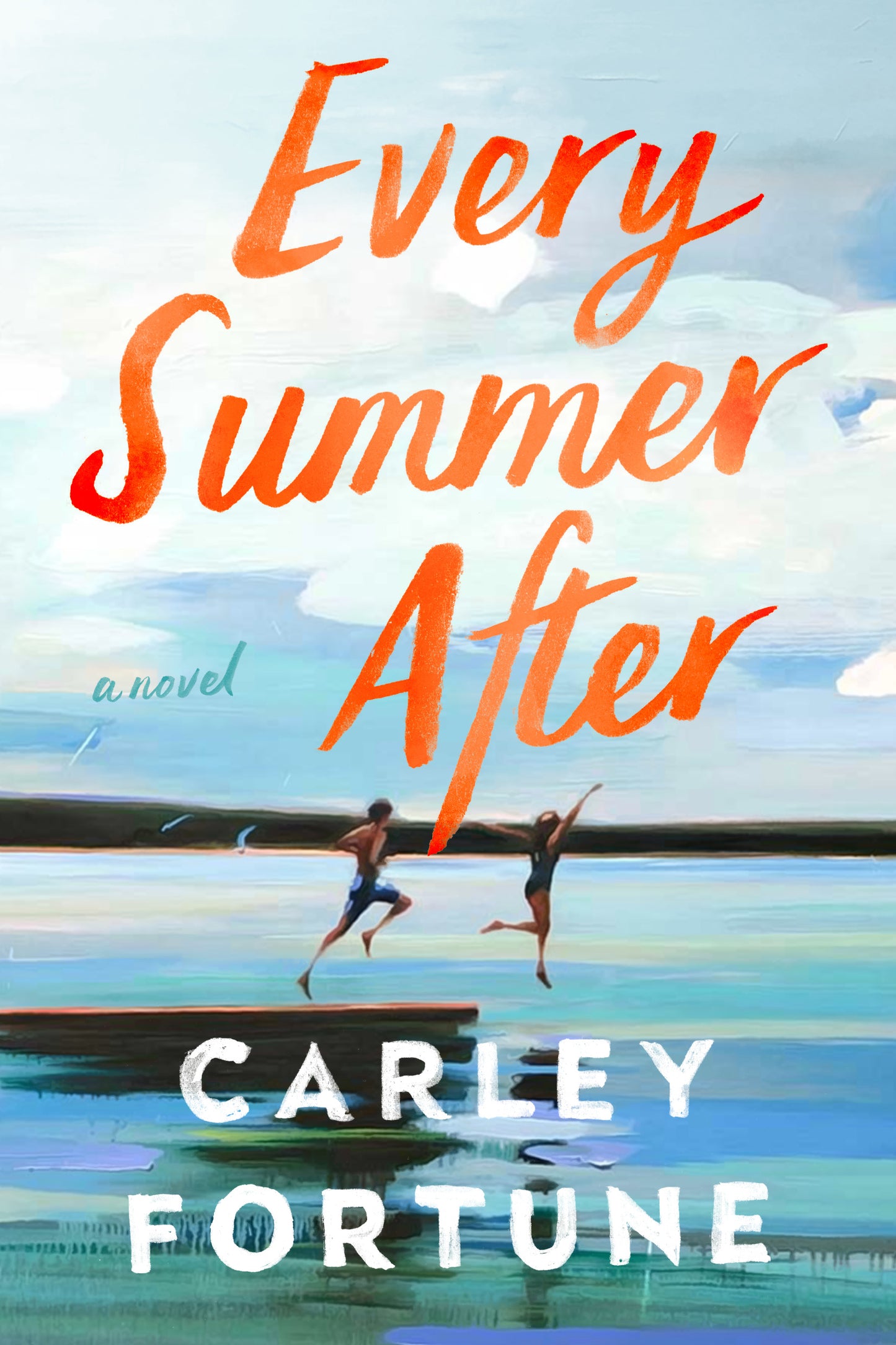 EVERY SUMMER AFTER by CARLEY FORTUNE