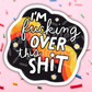 Over This Shit Vinyl Sticker