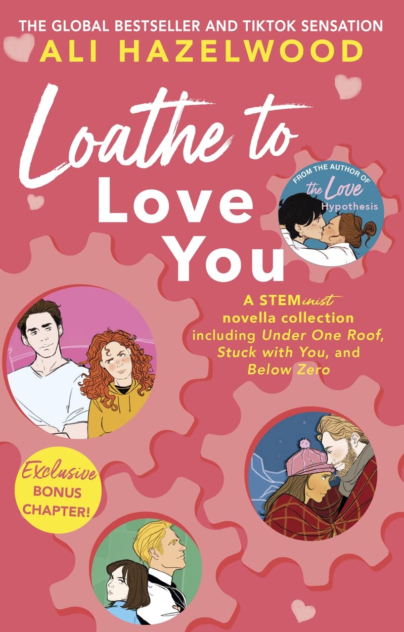 LOATHE TO LOVE YOU by ALI HAZELWOOD