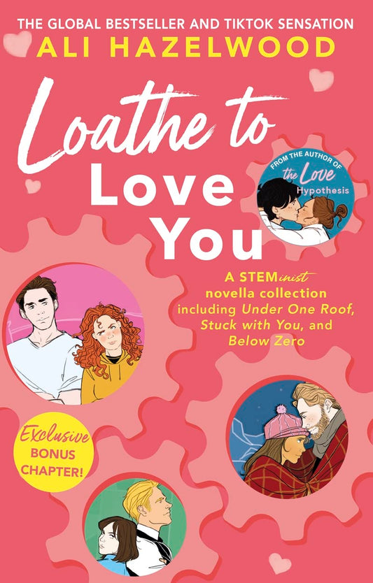 LOATHE TO LOVE YOU by ALI HAZELWOOD