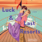 LUCK AND LAST RESORTS by SARAH GRUNDER RUIZ