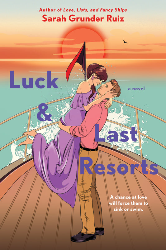 LUCK AND LAST RESORTS by SARAH GRUNDER RUIZ