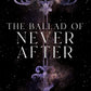 THE BALLAD OF NEVER AFTER by STEPHANIE GARBER