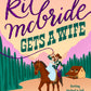 KIT MCBRIDE GETS A WIFE by AMY BARRY