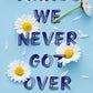 THINGS WE NEVER GOT OVER by LUCY SCORE