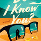 DO I KNOW YOU? by EMILY WIBBERLEY, AUSTIN SIEGEMUND-BROKA