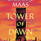 TOWER OF DAWN by SARAH J. MAAS