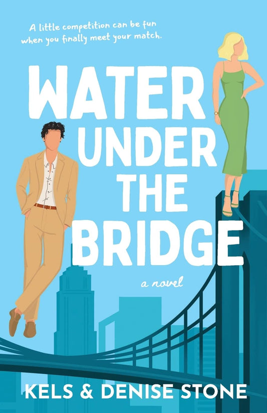 WATER UNDER THE BRIDGE by KELS & DENISE STONE