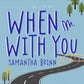 WHEN I'M WITH YOU by SAMANTHA BRINN