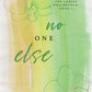 NO ONE ELSE by HARLOW JAMES