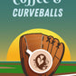 Coffee & Curveballs by Mika C.C.