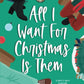 All I Want for Christmas is Them by Adora Crooks