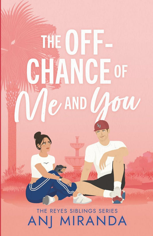 *The Off-Chance of Me and You by Anj Miranda