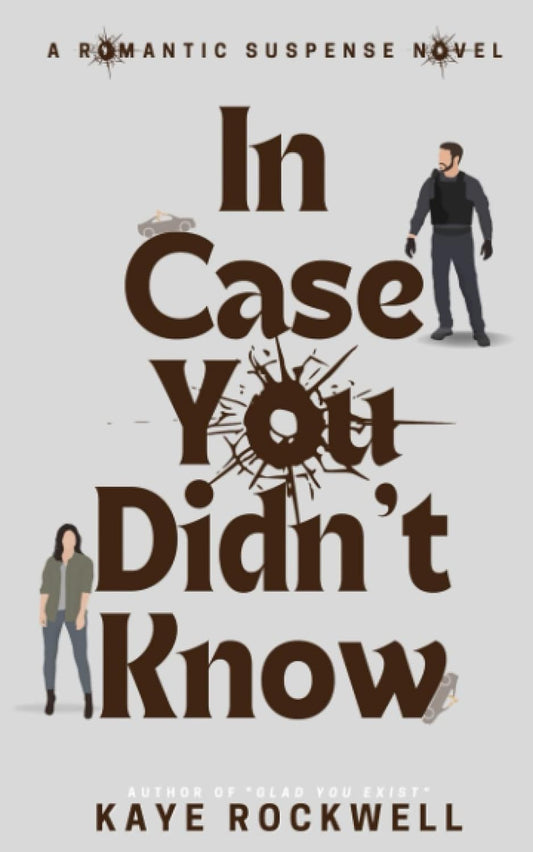 IN CASE YOU DIDN'T KNOW by KAYE ROCKWELL