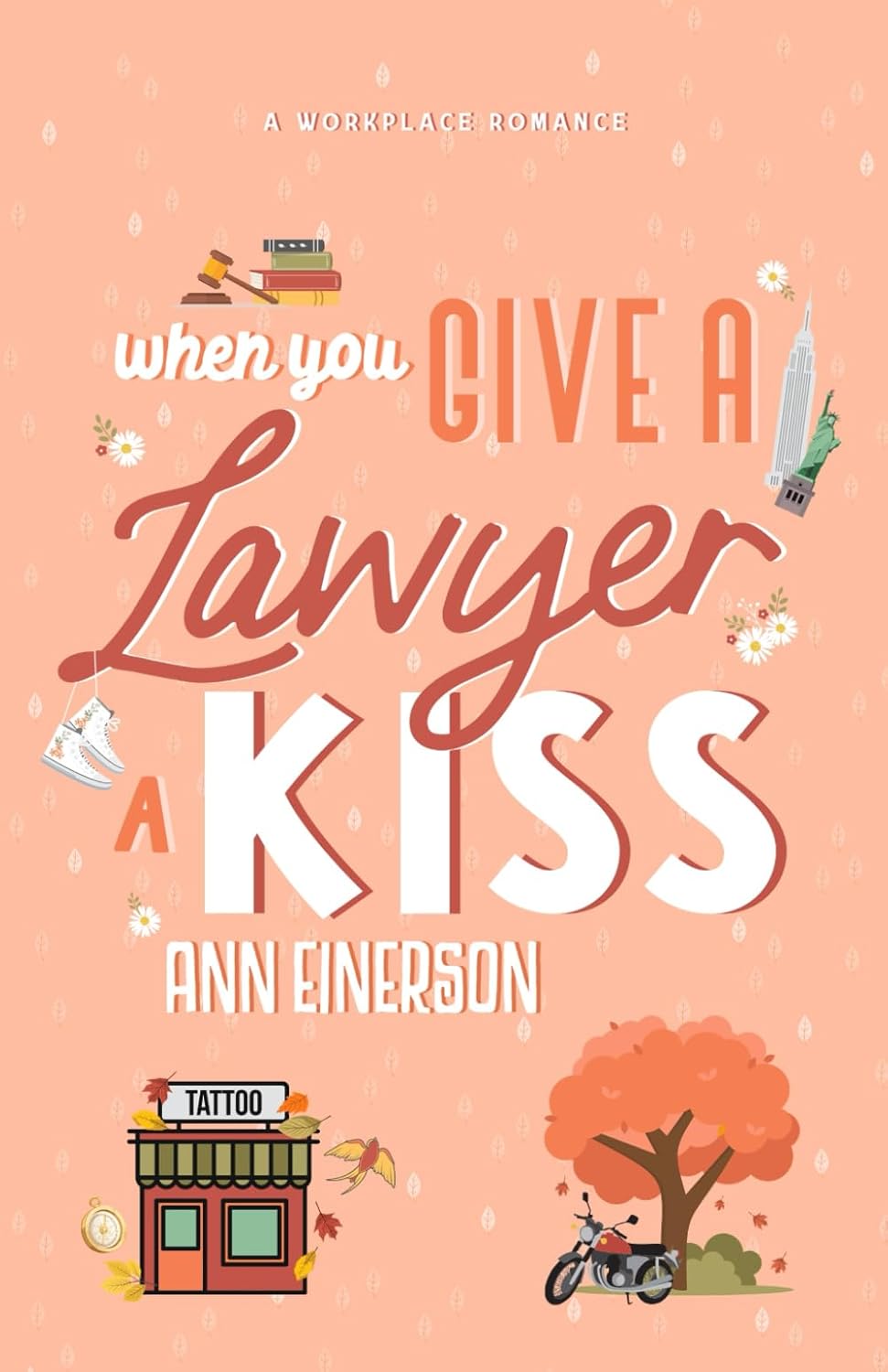 WHEN YOU GIVE A LAWYER A KISS by ANN EINERSON