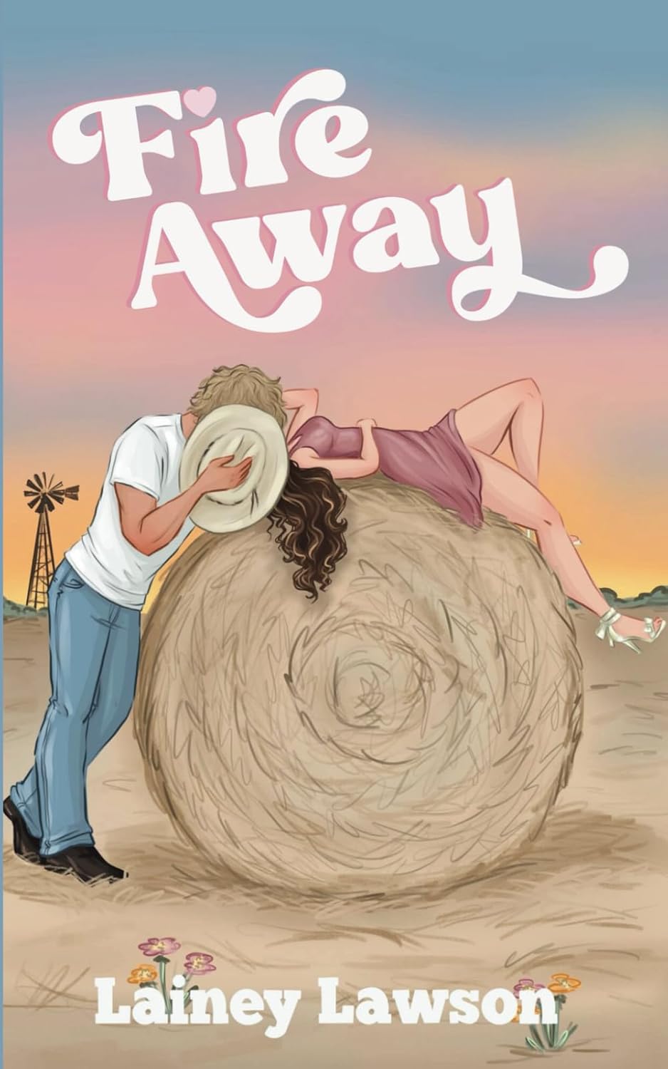 FIRE AWAY by LAINEY LAWSON