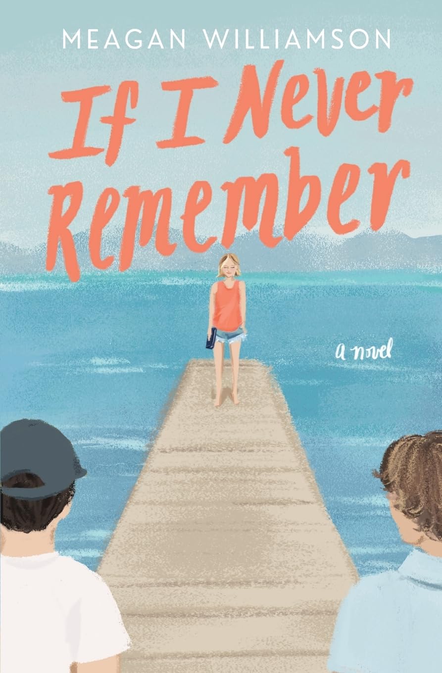 IF I NEVER REMEMBER by MEAGAN WILLIAMSON