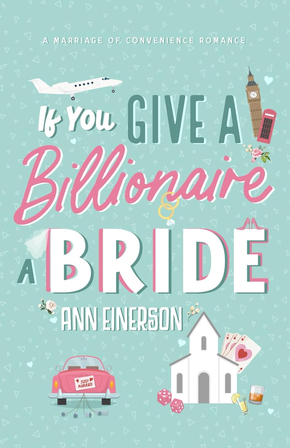 IF YOU GIVE A BILLIONAIRE A BRIDE by ANN EINERSON