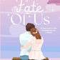 THE FATE OF US by HOLLY JUKES