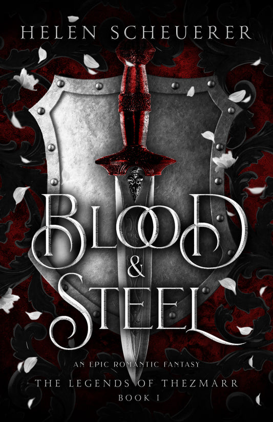 BLOOD & STEEL: AN EPIC ROMANTIC FANTASY by HELEN SCHEUERER