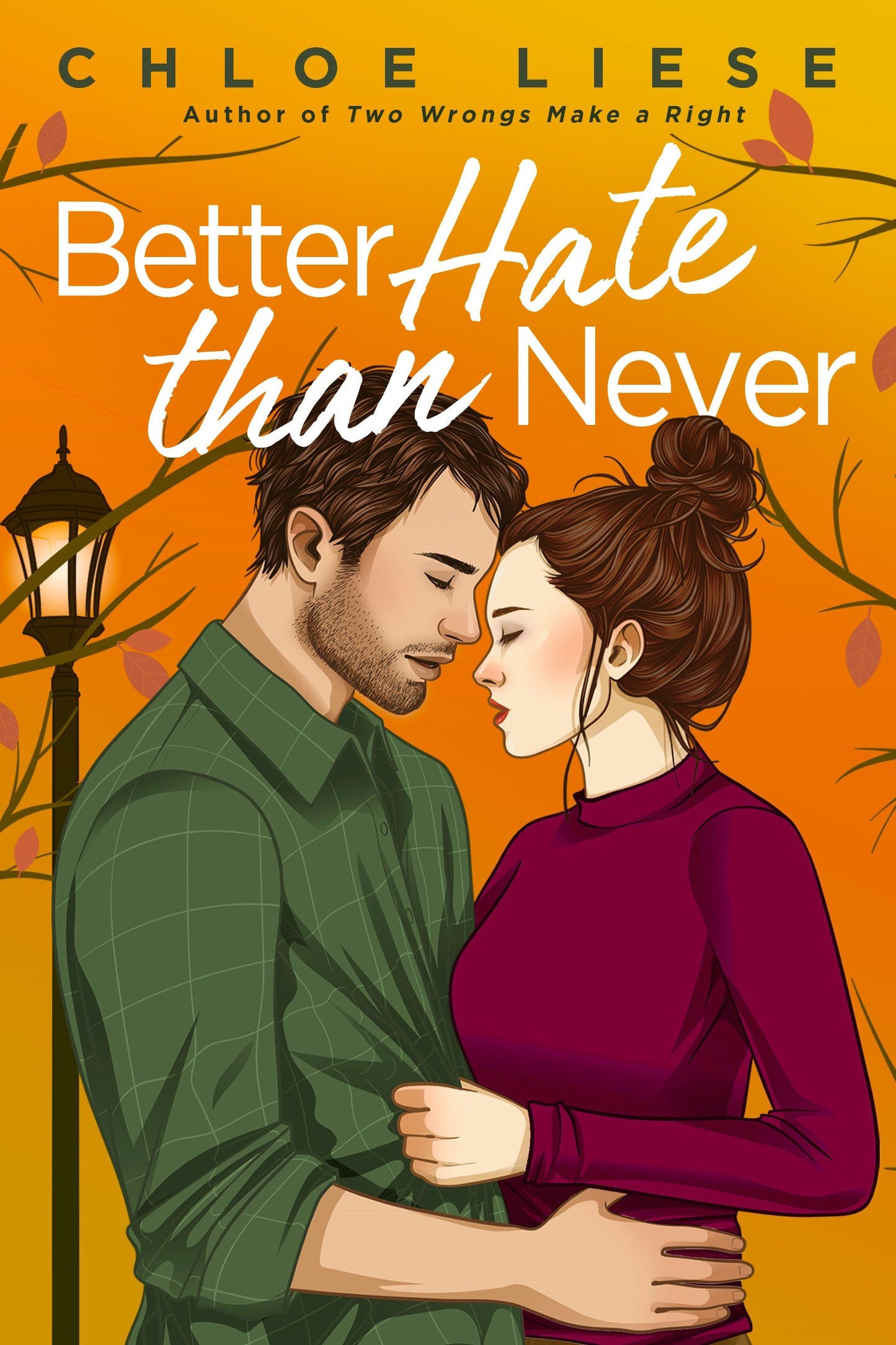 BETTER HATE THAN NEVER by CHLOE LIESE