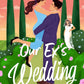 OUR EX’S WEDDING by TALEEN VOSKUNI