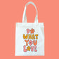 What U Love Tote Bag