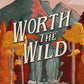 (PRE-ORDER) Worth the Wild by Bea Borges