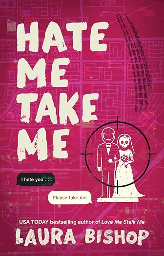 HATE ME TAKE ME by LAURA BISHOP