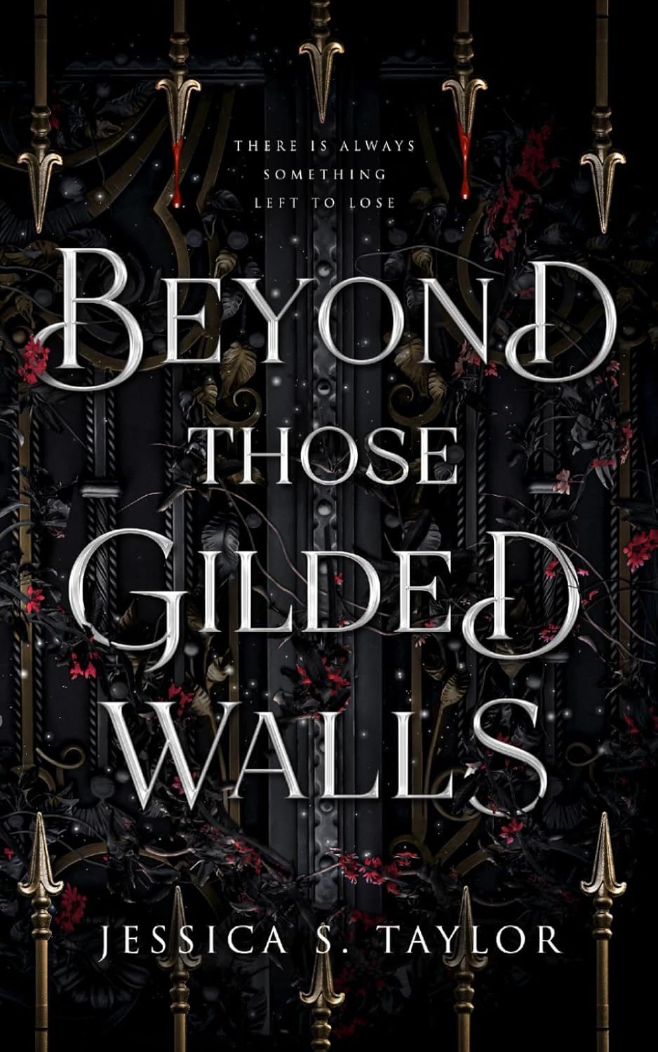 BEYOND THOSE GILDED WALLS by JESSICA S. TAYLOR