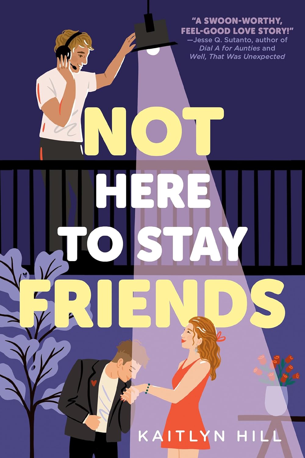 NOT HERE TO STAY FRIENDS by KAITLYN HILL