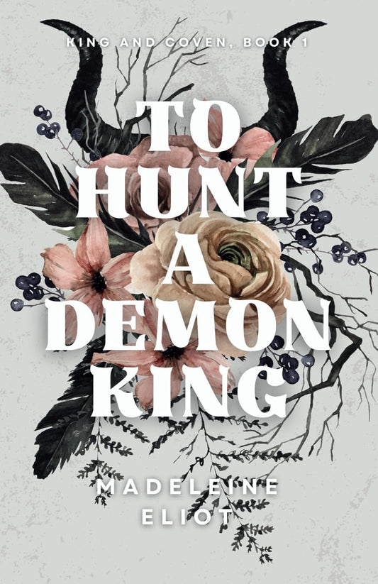 TO HUNT A DEMON KING by MADELEINE ELIOT