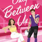 ONLY BETWEEN US by ELLIE K. WILDE