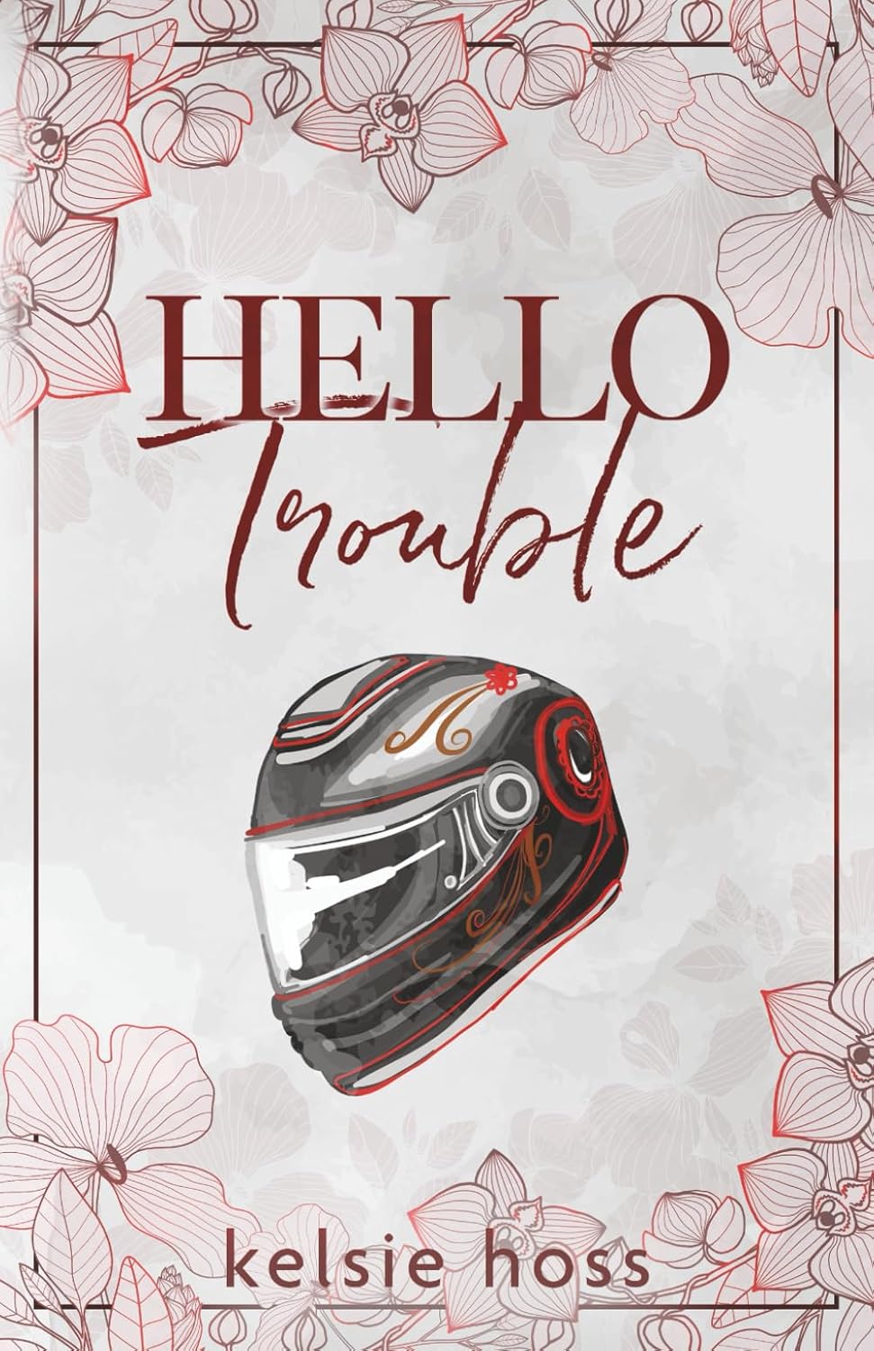 Hello Trouble by Kelsie Hoss