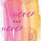 NEVER SAY NEVER by HARLOW JAMES