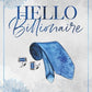 HELLO BILLIONAIRE by KELSIE HOSS