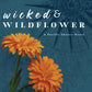 WICKED & WILDFLOWER by SARAH A. BAILEY