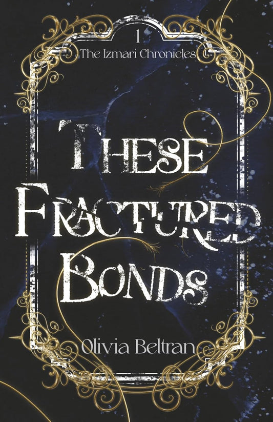 These Fractured Bonds by Olivia Beltran