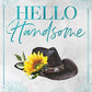 HELLO HANDSOME by KELSIE HOSS