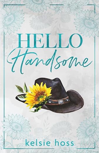 HELLO HANDSOME by KELSIE HOSS