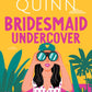 BRIDESMAID UNDERCOVER by MEGHAN QUINN