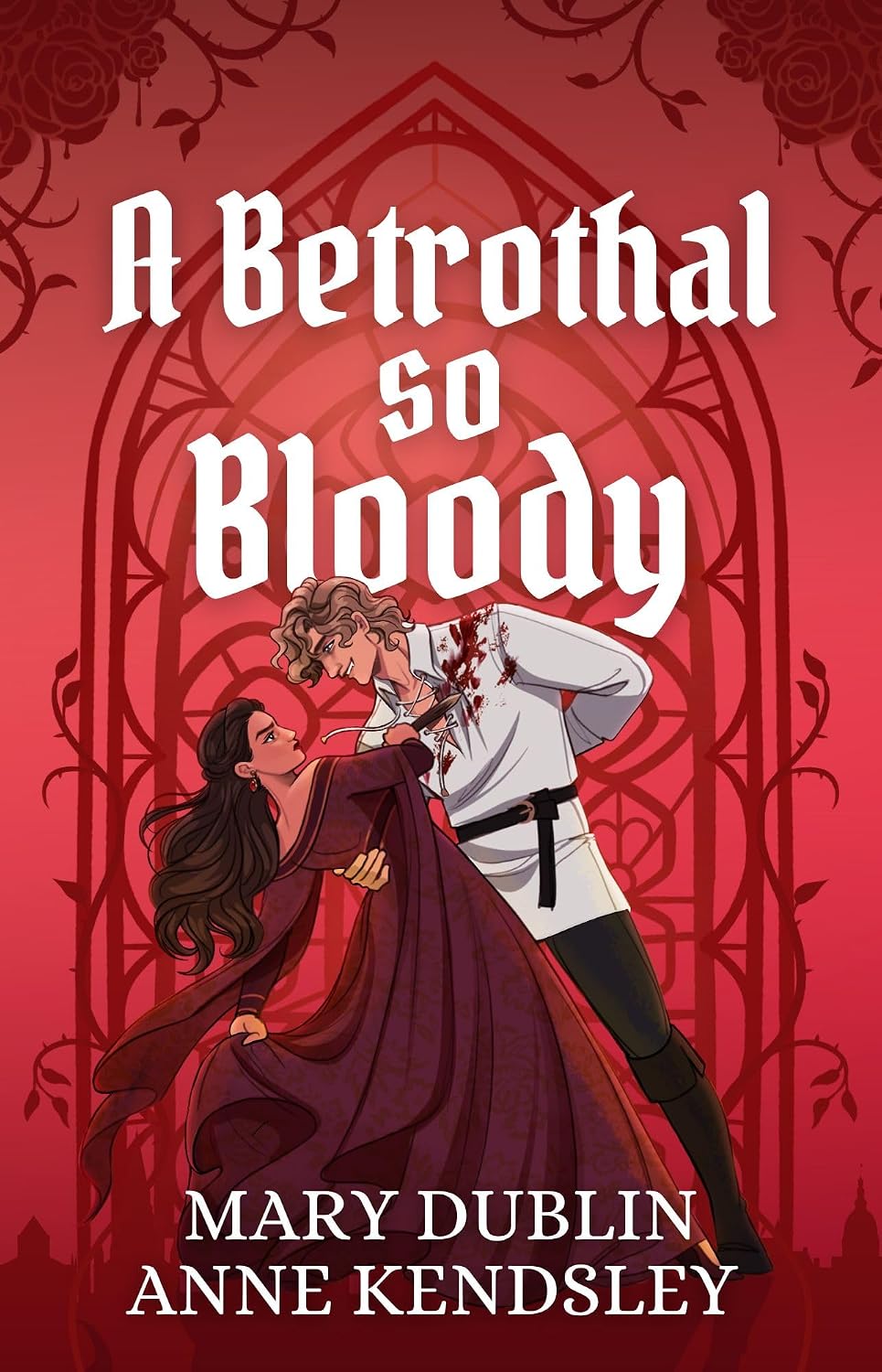 *A Betrothal So Bloody by Mary Dublin and Anne Kendsley
